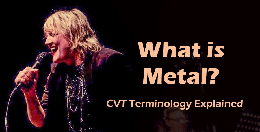 What is Metal? CVT vocal Terminology Explained